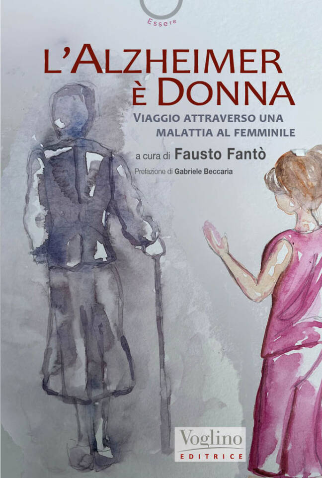 "L'ALZHEIMER È DONNA Viaggio attraverso una malattia al femminile" a cura di Fausto Fantò